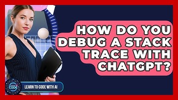 How Do You Debug A Stack Trace With ChatGPT? - Learning To Code With AI