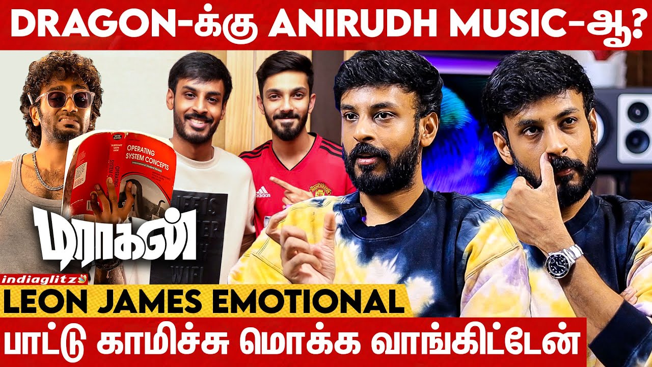 Reelsகாக Song Compose பண்ணமாட்டேன்: Dragon Music Director Leon James Interview | Pradeep Ranganathan