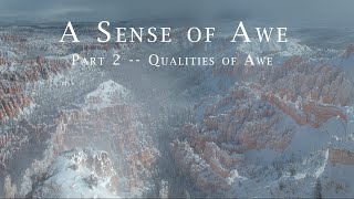 A Sense of Awe -- Part 2 -- The Qualities of Awe