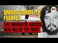 Amado Carrillo Fuentes: The Enigmatic Narcos Who Ruled the Skies