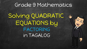 [Math 9] Solving QUADRATIC EQUATIONS in Tagalog by FACTORING