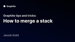 Graphite Tips and Tricks: How to merge a stack