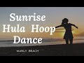 Sunrise Hula Hoop Dance/ Manly Beach