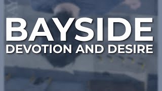 Bayside - Devotion And Desire (Official Audio)