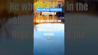 God is my Refuge🙌 #worshipmoment #instrumentalworship #psalm91 #soakingmusic #shortsfeed #shorts