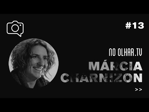 Márcia Charnizon | No Olhar #13 | Fotografia Brasileira