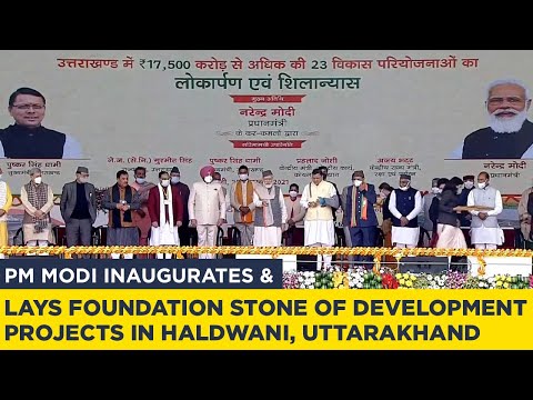 PM Modi inaugurates & lays foundation stone of development projects in Haldwani, Uttarakhand