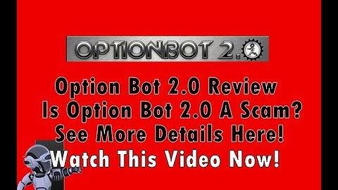 Option Bot 2 0 Review Does Option Bot 2 0 Really Work Or Is It Just Another Binary Option Scam