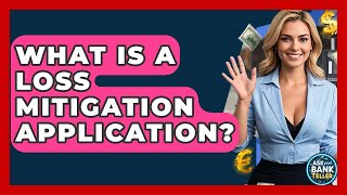What Is A Loss Mitigation Application - Ask Your Bank Teller