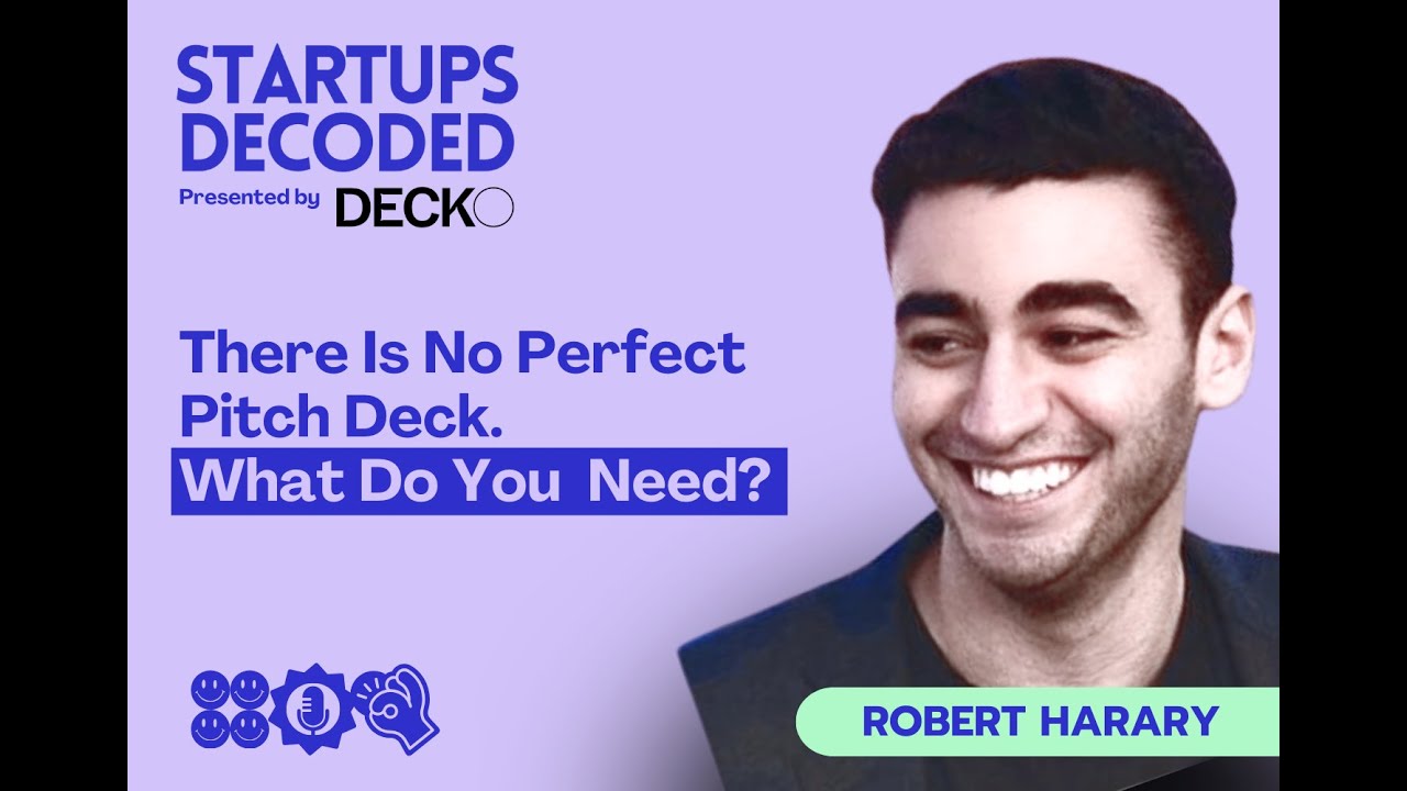 S2E12: There Is No Perfect Pitch Deck - What You Need with Robert Harary, CEO and VC - Decko