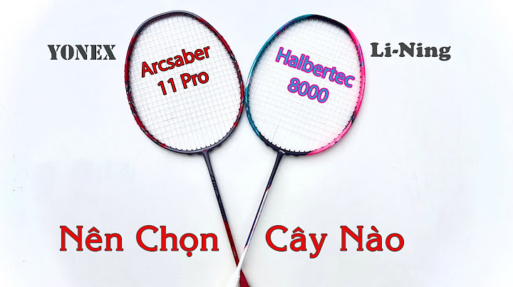 Đánh giá lining 4000c và arcsaber 11 năm 2024