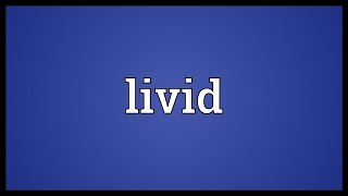 Livid Meaning