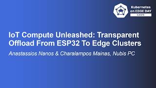 IoT Compute Unleashed: Transparent Offload From ESP32 To E... Anastassios Nanos & Charalampos Mainas