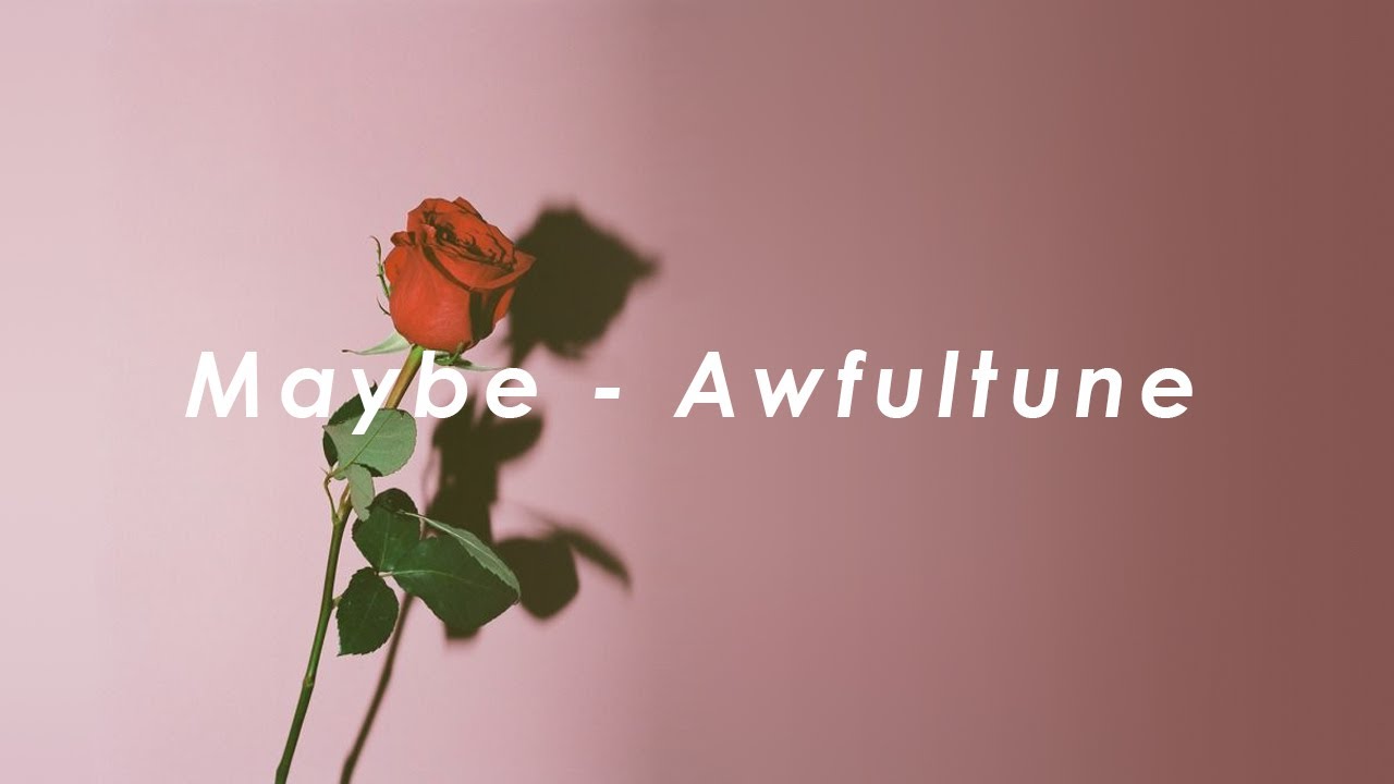 Maybe Awfultune (lyrics) YouTube