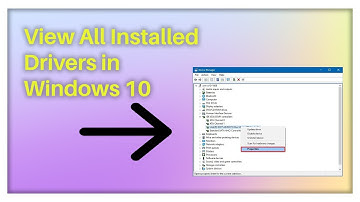 How to View All Installed Drivers in Windows 10? [ANSWERED]