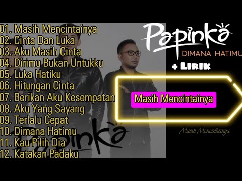 Lagu PAPINKA Full Album Terbaik + Lirik || Kumpulan Lagu Papinka - Masih mencintainya