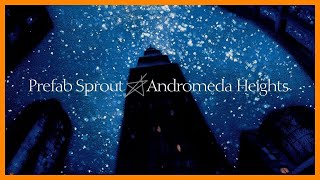 PREFAB SPROUT — ANDROMEDA HEIGHTS『 1997・FULL ALBUM 』