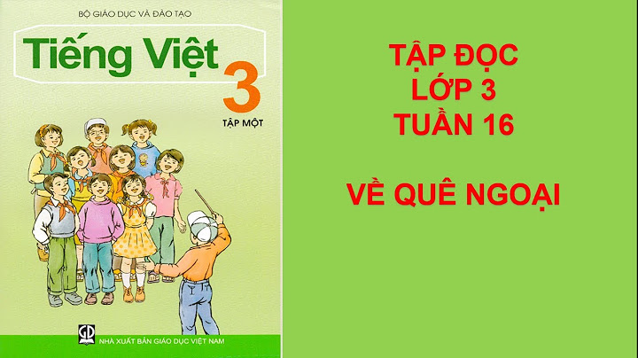 Tập đọc lớp 3 bài về quê ngoại năm 2024