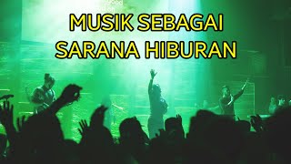 Musik Sebagai Sarana Hiburan