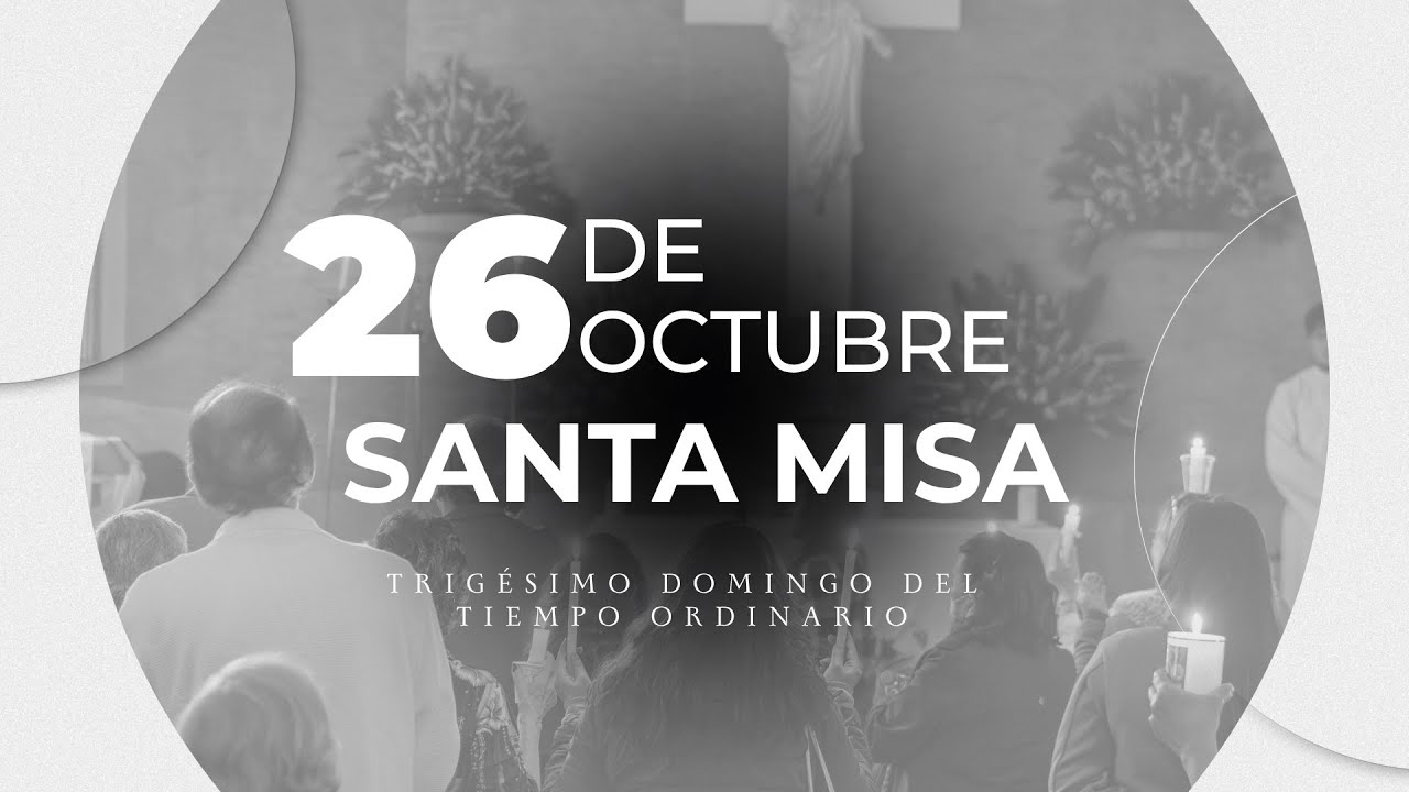 Misa en vivo | 26 de Octubre de 2025 | 30° Domingo Tiempo Ordinario |# ...