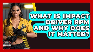What Is Impact Driver RPM And Why Does It Matter? - ToolBench Pros