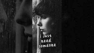 I Just Need Someone.