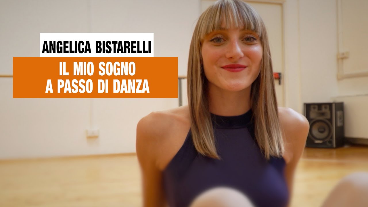 Angelica Bistarelli, il mio sogno a passo di danza YouTube