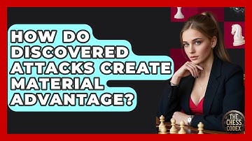 How Do Discovered Attacks Create Material Advantage? - The Chess Codex