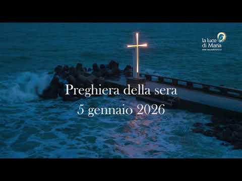 Video Preghiera della sera - 5 gennaio 2026