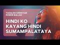 Hindi Ko Kayang Hindi Sumampalataya (Female Version) with Lyrics - Tagalog Worship Song