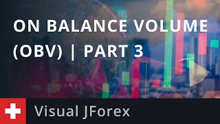 Visual JForex: On Balance Volume OBV Part 3