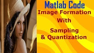 Lecture 1: Image Formation with Sampling & Quantization