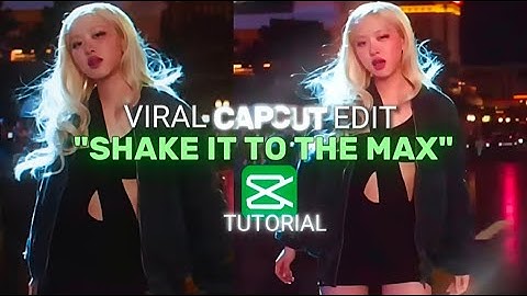 "SHAKE IT TO THE MAX" VIRAL EDIT TREND CAPCUT TUTORIAL