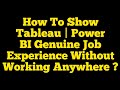 How To Show Tableau | Power BI Genuine Job Experience Without Working Anywhere ?