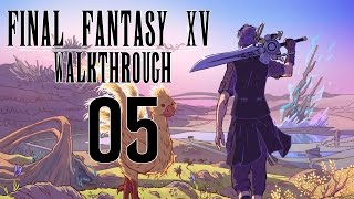 Final Fantasy XV Gameplay Walkthrough Part 5 - NO TURNING BACK (PS4)