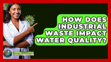 How Does Industrial Waste Impact Water Quality? - Earth Science Answers