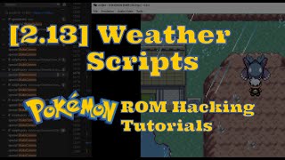 [2.13] Weather Scripts: Making It Rain (Pokemon ROM Hacking Tutorial)
