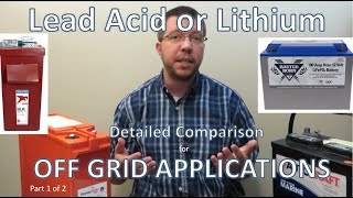 Lead Acid / AGM vs Lithium for Off Grid Solar -  How to Choose  Part 1 of 2