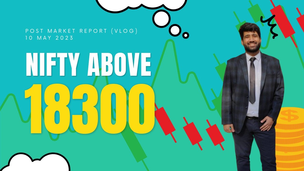 POST MARKET REPORT VLOG 10 MAY 2023 STOCK MARKET ANALYSIS NIFTY post-market-report-vlog-10-may-2023-stock-market-analysis-nifty