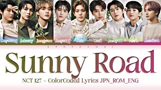 [OFFICIAL AUDIO] NCT 127 (엔시티 127) - ''SUNNY ROAD'' Lyrics 歌詞 [한글자막] (Color_Coded_JPN_ROM_ENG)