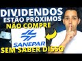 DIVIDENDOS DA SANEPAR 2025 (DATA COM CONFIRMADA?) SAPR3, SAPR4 ou SAPR11 para  DIVIDENDOS?