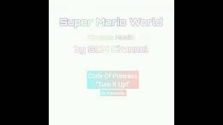 SMW Custom Music Track 613 - (Code Of Princess - Turn it Up!)