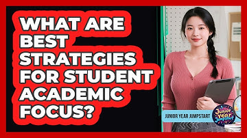 What Are Best Strategies For Student Academic Focus?