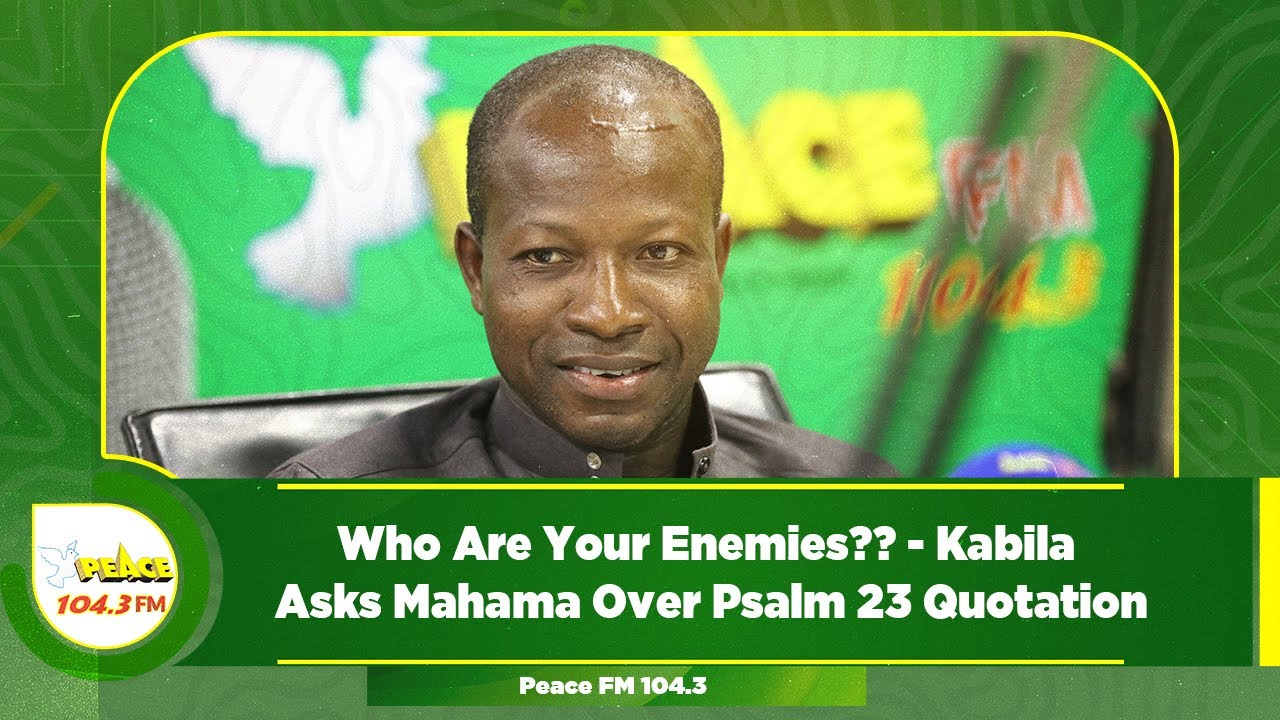 who-are-your-enemies-kabila-asks-mahama-over-psalm-23-quotation