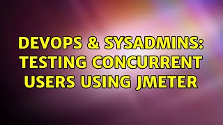 Famous DevOps & SysAdmins: Testing Concurrent Users using Jmeter Wealth