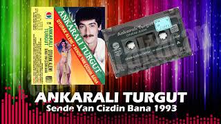 Ankarali Turgut - Sende Yan Cizdin Bana 1993