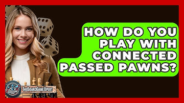 How Do You Play With Connected Passed Pawns? - The Board Game Xpert