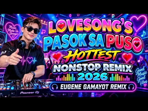 😻 LOVESONG'S 💥 PASOK SA PUSO HOTTEST NONSTOP REMIX 2026 💢😻💢