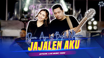 Dara Ayu X Bajol Ndanu - Jajalen Aku (Official Music Video) | Live Version