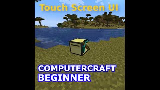 Getting Started with Lua and ComputerCraft | Episode 14: Touch Screen UI